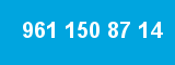 961 150 87 14 961 150 87 14